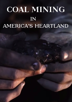 Watch Full Movie Coal Mining in America's Heartland - Watch Trailer