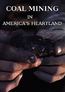 Watch Full Movie Coal Mining in America's Heartland - Watch Trailer