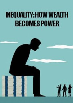 Watch Full Movie - Inequality - How Wealth Becomes Power