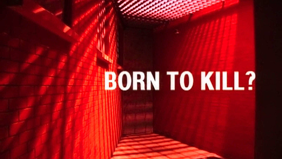 Watch Full Movie Inside the Criminal Mind - Born To Kill - Watch Trailer